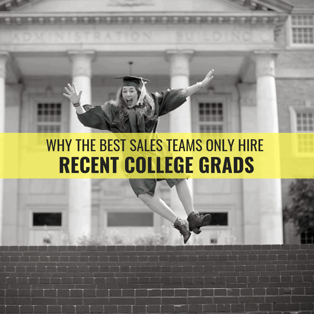 Read more about the article The Top 4 Reasons Why The Best Sales Teams Hire Recent College Grads